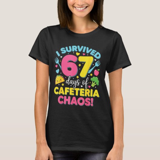 I Survived 67 Days Of Cafeteria Chaos Meme T-shirt (Voorkant)