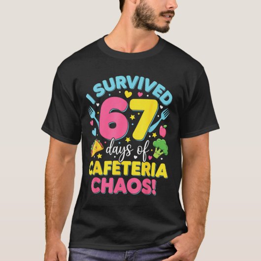 I Survived 67 Days Of Cafeteria Chaos Meme T-shirt (Voorkant)