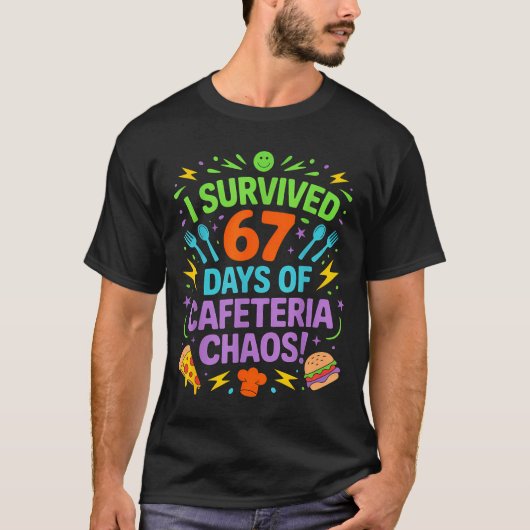 I Survived 67 Days Of Cafeteria Chaos Staff Lunch T-shirt (Voorkant)