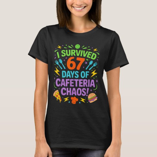 I Survived 67 Days Of Cafeteria Chaos Staff Lunch T-shirt (Voorkant)