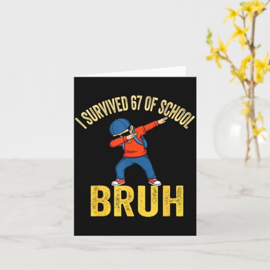 I Survived 67 Days Of School Bruh Dabbing Six Seve Kaart (Gele Bloem)