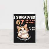 I Survived 67 Days Of School Cat It's Fine Six Sev Kaart (Voorkant)