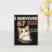 I Survived 67 Days Of School Cat It's Fine Six Sev Kaart (Gele Bloem)