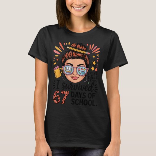 I Survived 67 Days Of School Fueled By Coffee &amp T-shirt (Voorkant)