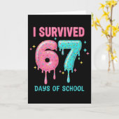 I Survived 67 Days Of School Funny 67 Teachers Stu Kaart (Gele Bloem)