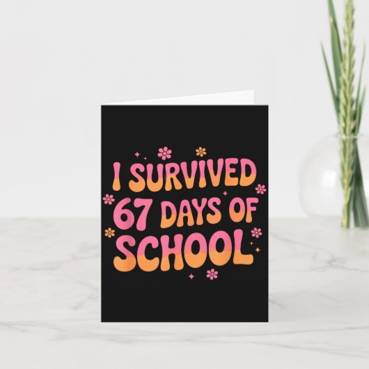 I Survived 67 Days Of School Funny 67 Teachers Stu Kaart (Voorkant)
