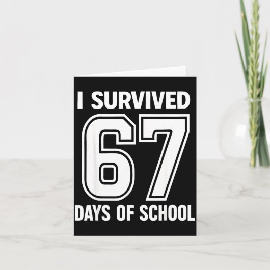 I Survived 67 Days Of School Funny 67 Teachers Stu Kaart (Voorkant)