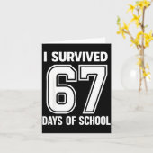 I Survived 67 Days Of School Funny 67 Teachers Stu Kaart (Gele Bloem)