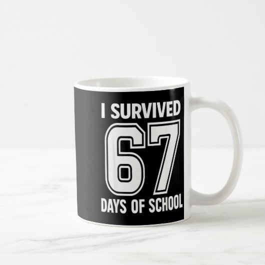 I Survived 67 Days Of School Funny 67 Teachers Stu Koffiemok (Rechts)