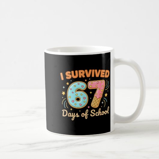 I Survived 67 Days Of School Funny 67 Teachers Stu Koffiemok (Rechts)