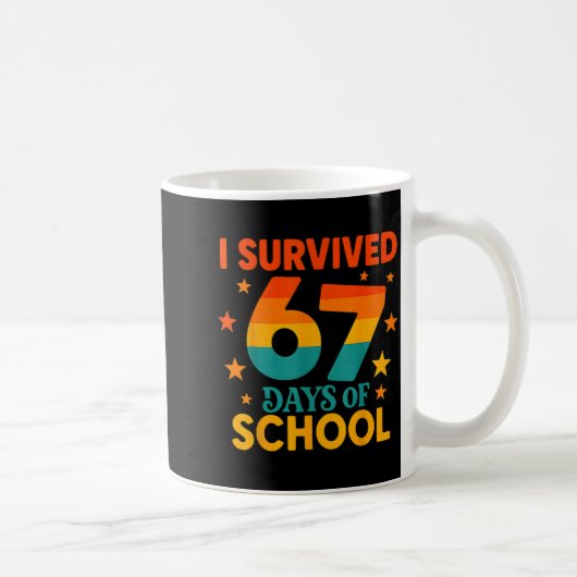 I Survived 67 Days Of School Funny 67 Teachers Stu Koffiemok (Rechts)