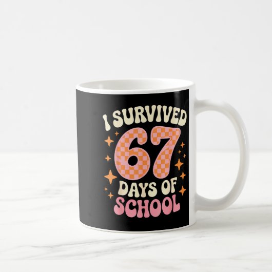 I Survived 67 Days Of School Funny 67 Teachers Stu Koffiemok (Rechts)