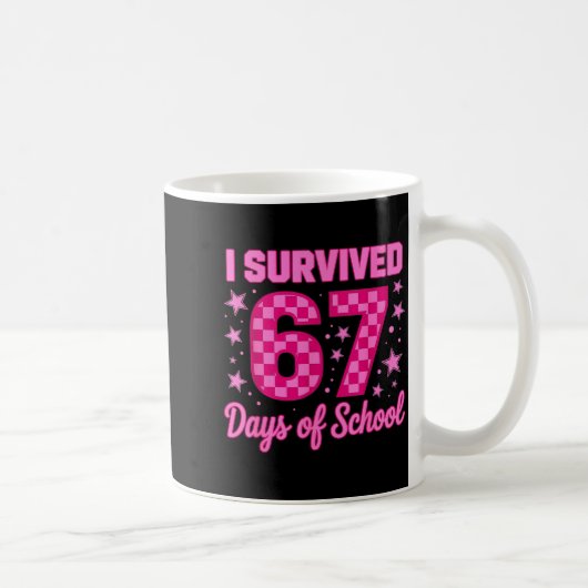 I Survived 67 Days Of School Funny 67 Teachers Stu Koffiemok (Rechts)