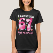 I Survived 67 Days Of School Funny 67 Teachers Stu T-shirt (Voorkant)