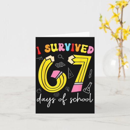 I Survived 67 Days Of School Funny 6 7 Meme Teache Kaart (Gele Bloem)