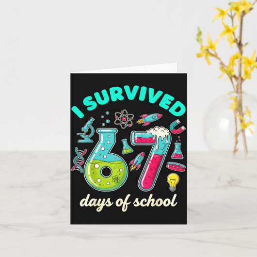 I Survived 67 Days Of School Funny 6 7 Stem Teache Kaart (Gele Bloem)