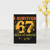I Survived 67 Days Of School Funny 6 7 Teachers Th Kaart (Gele Bloem)