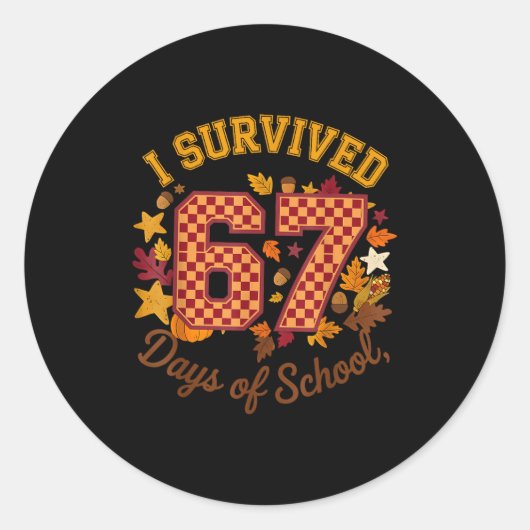 I Survived 67 Days Of School Funny 6 7 Teachers Th Ronde Sticker (Voorkant)