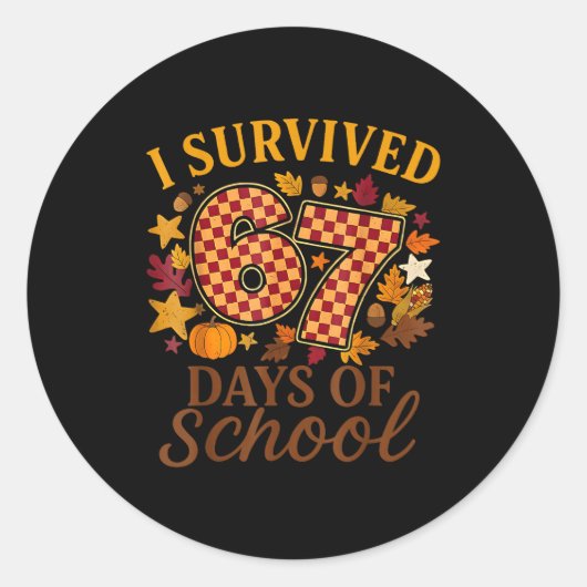 I Survived 67 Days Of School Funny 6 7 Teachers Th Ronde Sticker (Voorkant)