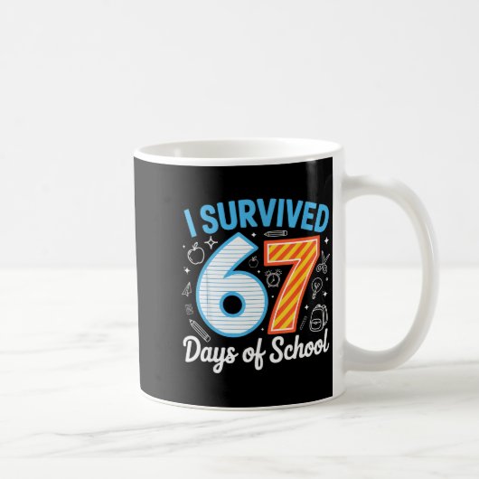 I Survived 67 Days Of School Funny Meme Teacher St Koffiemok (Rechts)