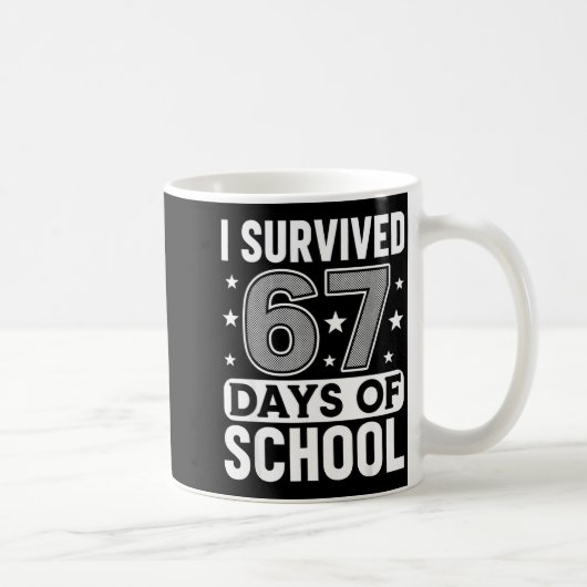 I Survived 67 Days Of School Funny Meme Teacher St Koffiemok (Rechts)