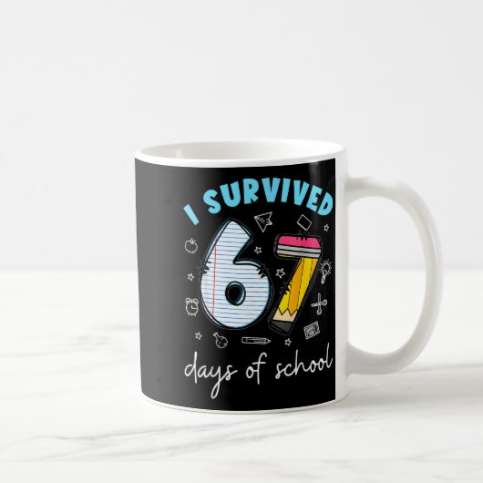 I Survived 67 Days Of School Funny Meme Teacher St Koffiemok (Rechts)