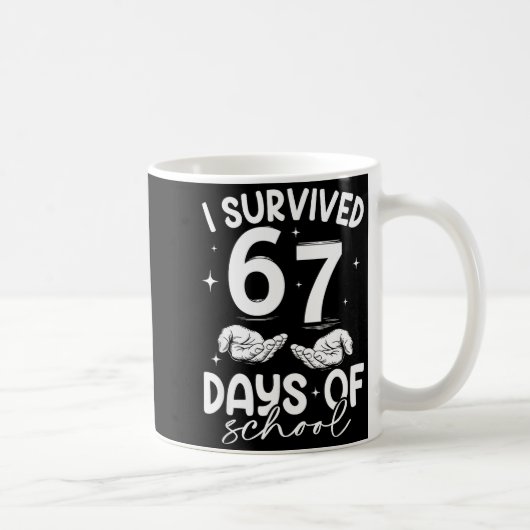 I Survived 67 Days Of School Funny Meme Teacher St Koffiemok (Rechts)