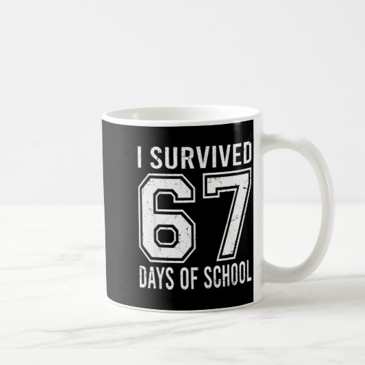 I Survived 67 Days Of School Funny Meme Teacher St Koffiemok (Rechts)