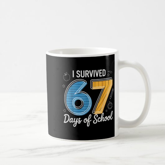 I Survived 67 Days Of School Funny Meme Teacher St Koffiemok (Rechts)