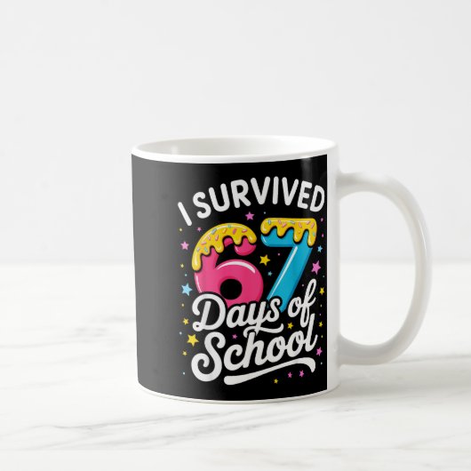 I Survived 67 Days Of School Funny Meme Teacher St Koffiemok (Rechts)