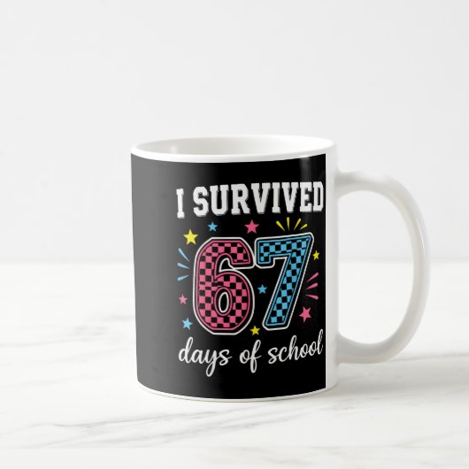 I Survived 67 Days Of School Funny Meme Teacher St Koffiemok (Rechts)
