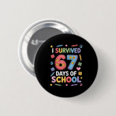I Survived 67 Days Of School - Funny Teachers Stud Ronde Button 5,7 Cm (Voorkant /achterkant)