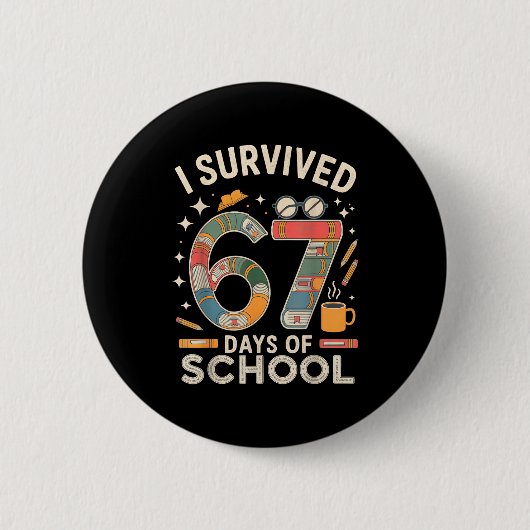 I Survived 67 Days Of School - Funny Teachers Stud Ronde Button 5,7 Cm (Voorkant)