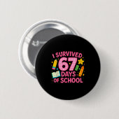 I Survived 67 Days Of School Funny Teachers Studen Ronde Button 5,7 Cm (Voorkant /achterkant)