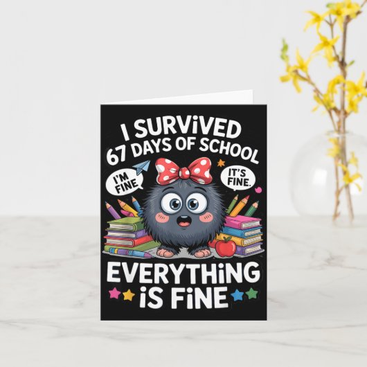 I Survived 67 Days Of School I'm Fine It's Fine Ev Kaart (Gele Bloem)