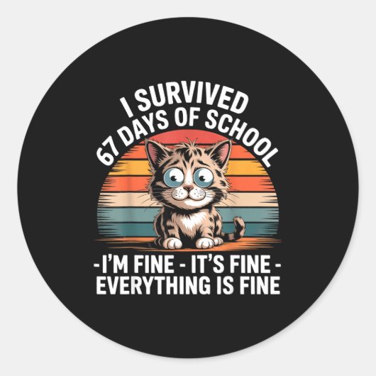 I Survived 67 Days Of School I'm Fine It's Fine Ev Ronde Sticker (Voorkant)