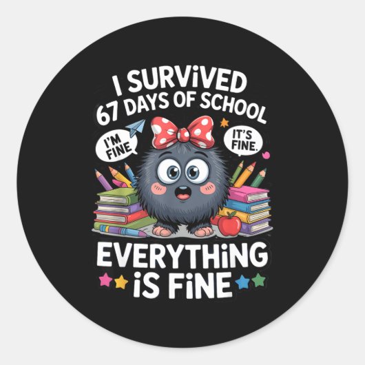 I Survived 67 Days Of School I'm Fine It's Fine Ev Ronde Sticker (Voorkant)