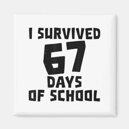 I Survived 67 Days Of School - Quote Student Life  Magneet (Voorkant)