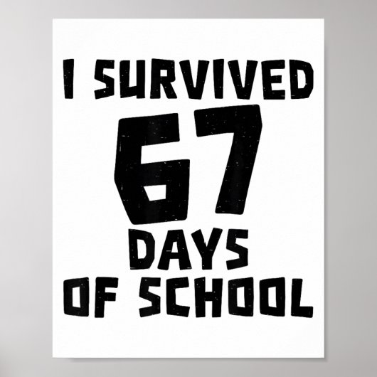 I Survived 67 Days Of School - Quote Student Life  Poster (Voorkant)