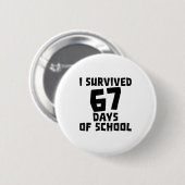 I Survived 67 Days Of School - Quote Student Life  Ronde Button 5,7 Cm (Voorkant /achterkant)