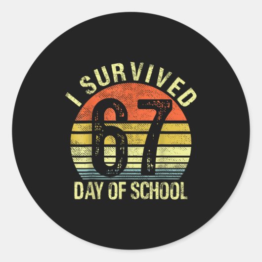 I Survived 67 Days Of School Six Seven Teachers St Ronde Sticker (Voorkant)