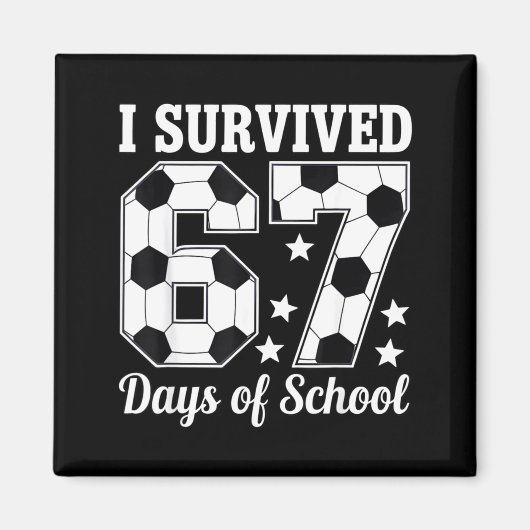 I Survived 67 Days Of School Soccer Style Teacher  Magneet (Voorkant)