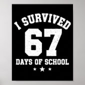 I Survived 67 Days Of School Students Teachers 67  Poster (Voorkant)
