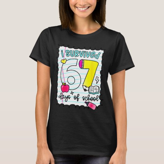 I Survived 67 Days Of School Teacher Student Six S T-shirt (Voorkant)