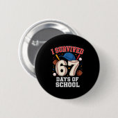 I Survived 67 Days Of School Teachers Students Bas Ronde Button 5,7 Cm (Voorkant /achterkant)