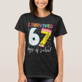 I Survived 67 Days Of School Teachers Students Fun T-shirt (Voorkant)