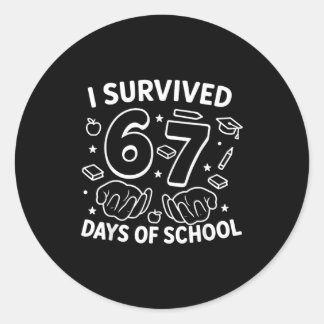 I Survived 67 Days Of School Teachers Students Six Ronde Sticker