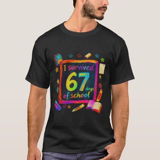I Survived 67 Days Of School Teachers Students Six T-shirt (Voorkant)