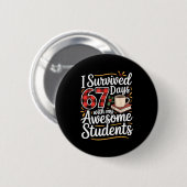 I Survived 67 Days With My Awesome Student Teacher Ronde Button 5,7 Cm (Voorkant /achterkant)