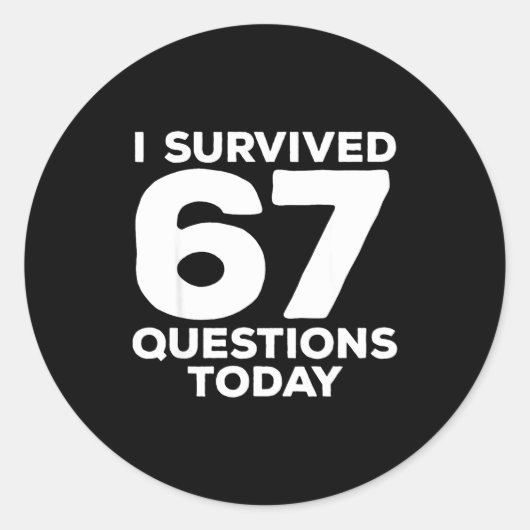 I Survived 67 Questions Today Funny Teacher Six Se Ronde Sticker (Voorkant)
